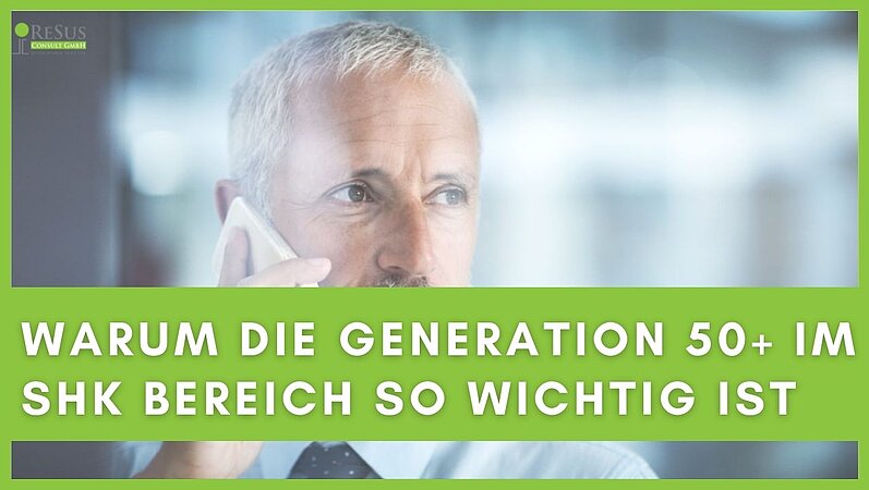 ReSus Consult: Warum die Generation 50 Plus in der SHK Branche so wichtig ist 