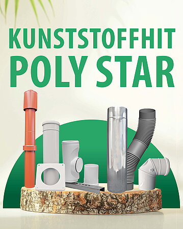 Schornsteintechnik Neumarkt: Aus eigener Fertigung - Unser Kunststoffhit Poly Star!