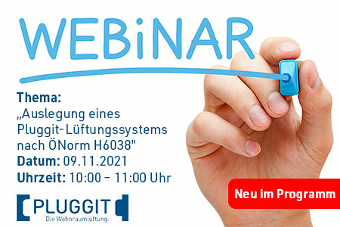 Jetzt zum Pluggit Webinar anmelden – am Di, 09.11. "Auslegung eines Pluggit-Lüftungssystems nach ÖNorm H6038 mit dem Pluggit-Webtool "Plugg&planIT“