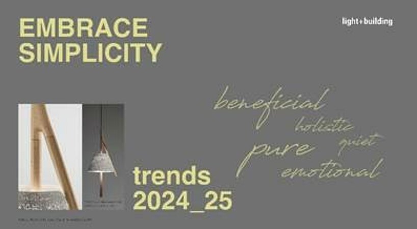 Light + Building präsentiert die Trends 2024/25: Von visuellen Effekten, ruhiger Gestaltung und Unikaten  