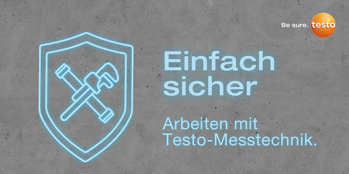Einfach sicher. Arbeiten mit Testo Messtechnik. Bild: Testo SE & Co. KGaA