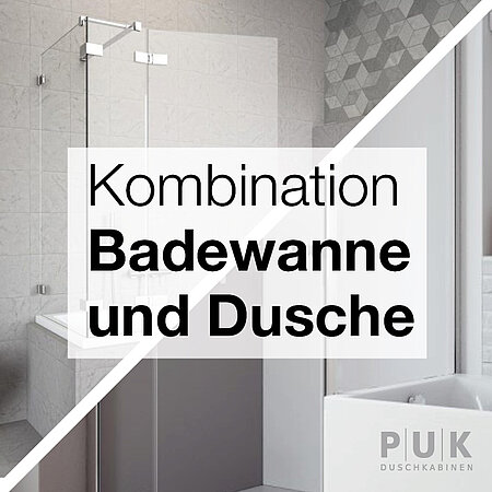 PUK Duschkabinen: Kombination Badewanne und Dusche- sinnvolle Lösungen für mehr Platz im Bad