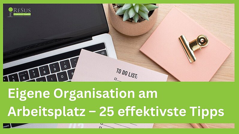 ReSus: Eigene Organisation am Arbeitsplatz – Unsere 25 effektivsten Tipps 
