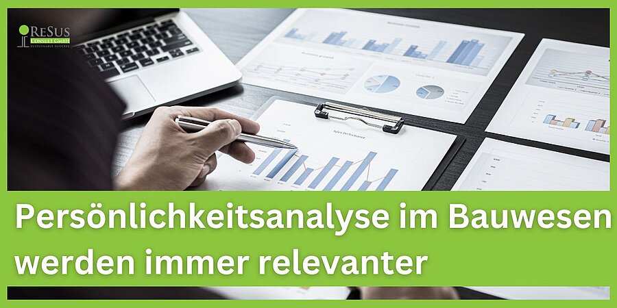 ReSus: Persönlichkeitsanalyse im Bauwesen – wieso ist das Wissen über den Mensch so wichtig für das Team? 