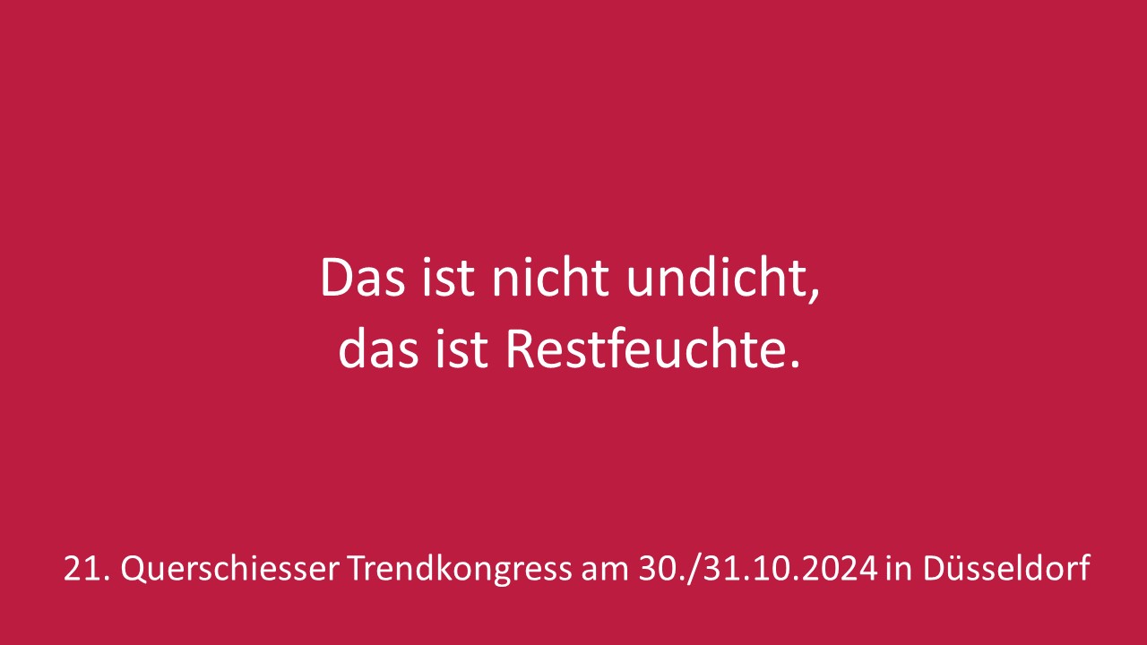 SHKJournal QUERSCHIESSER Das ist nicht undicht, das ist Restfeuchte.